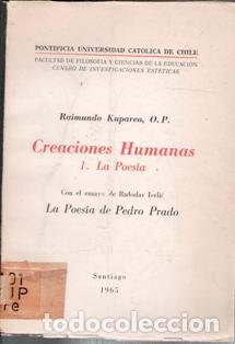Libros de segunda mano: Creaciones humanas. La poes&iacute;a. Raimundo Kupareo. La Poes&iacute;a de Pedro Prado, Radoslav Ivelic