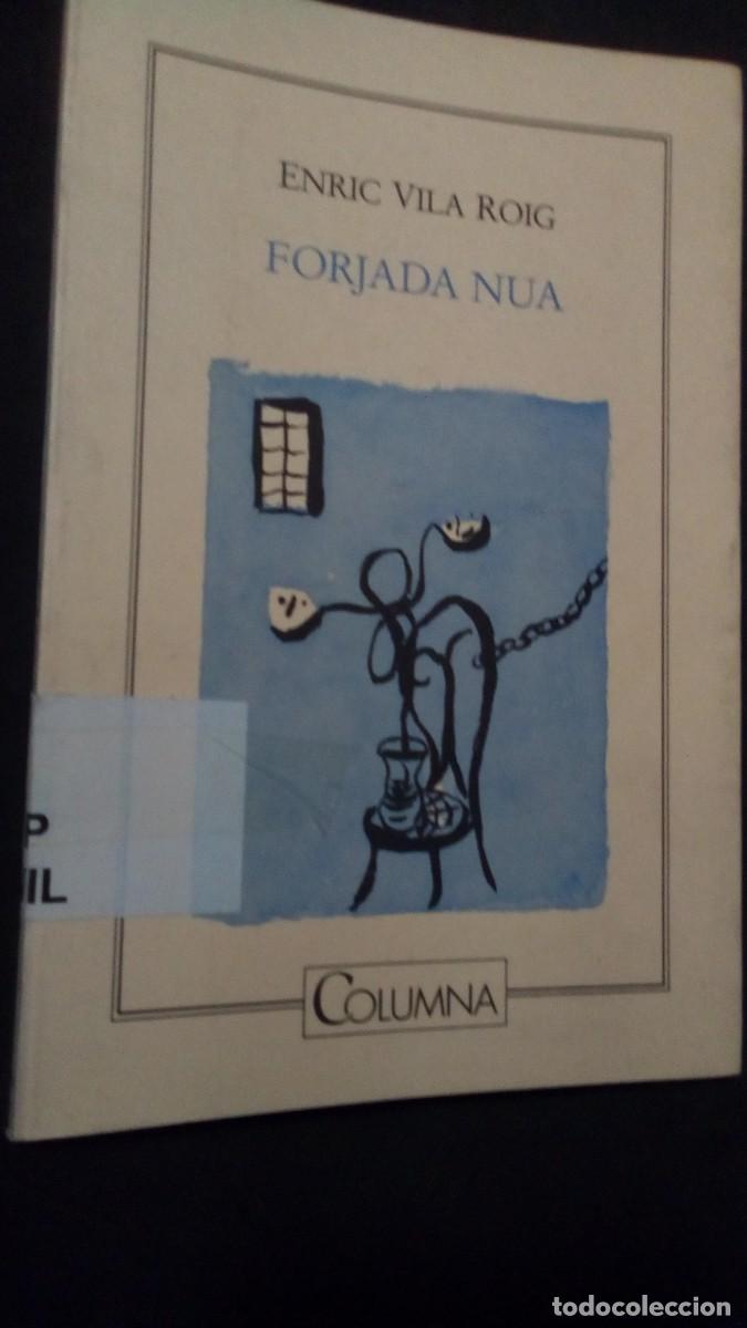 Libros de segunda mano: ENRIC VILA ROIG -'FORJADA NUA' (COLUMNA, 1990). 1A ED. CATAL&Agrave;.