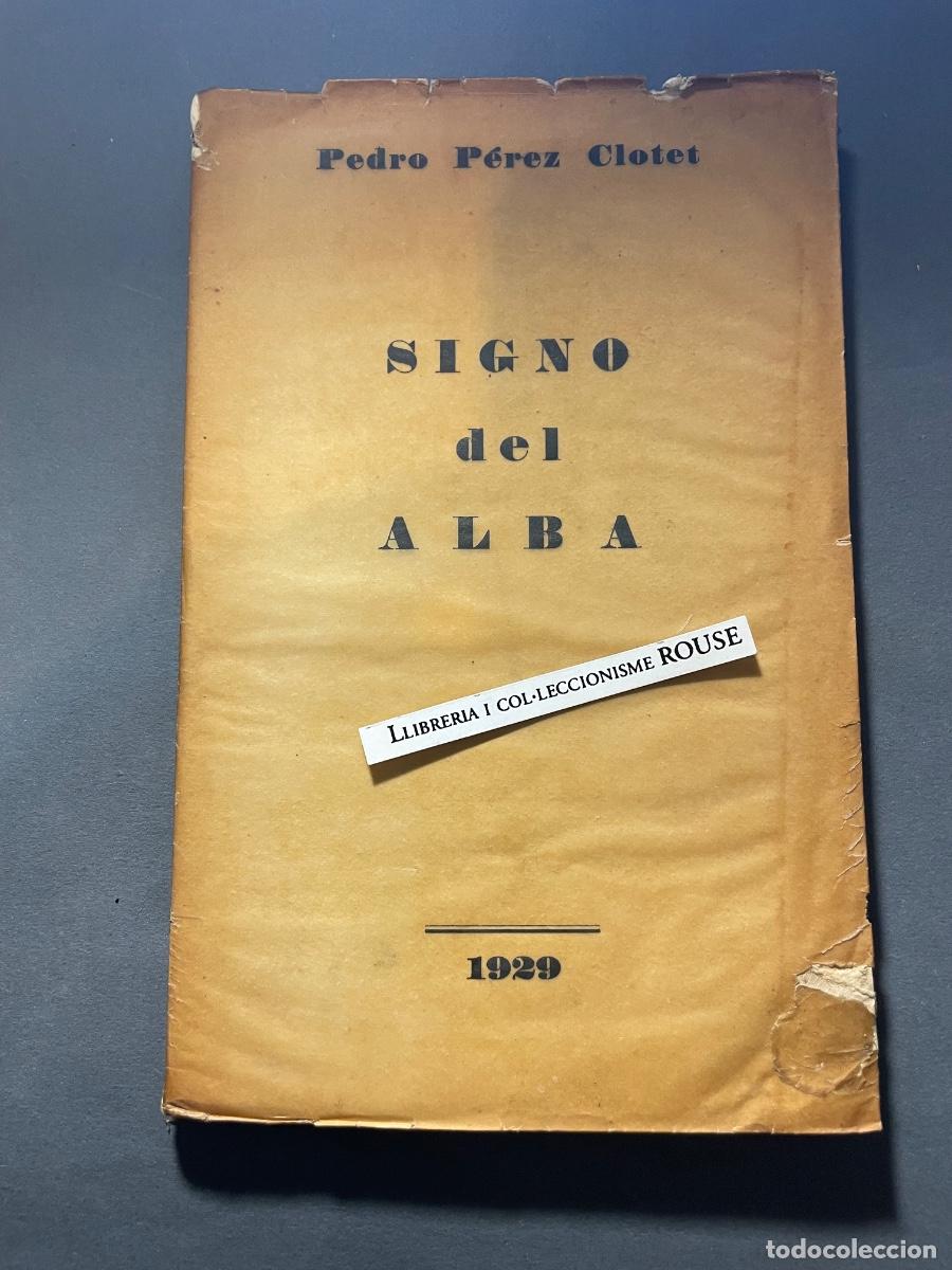 Libros de segunda mano: GENERACI&Oacute;N DEL 27 - PEDRO P&Eacute;REZ CLOTET - SIGNO DEL ALBA , IMPRENTA SUR - MALAGA 1929 DEDICATORIA AUT