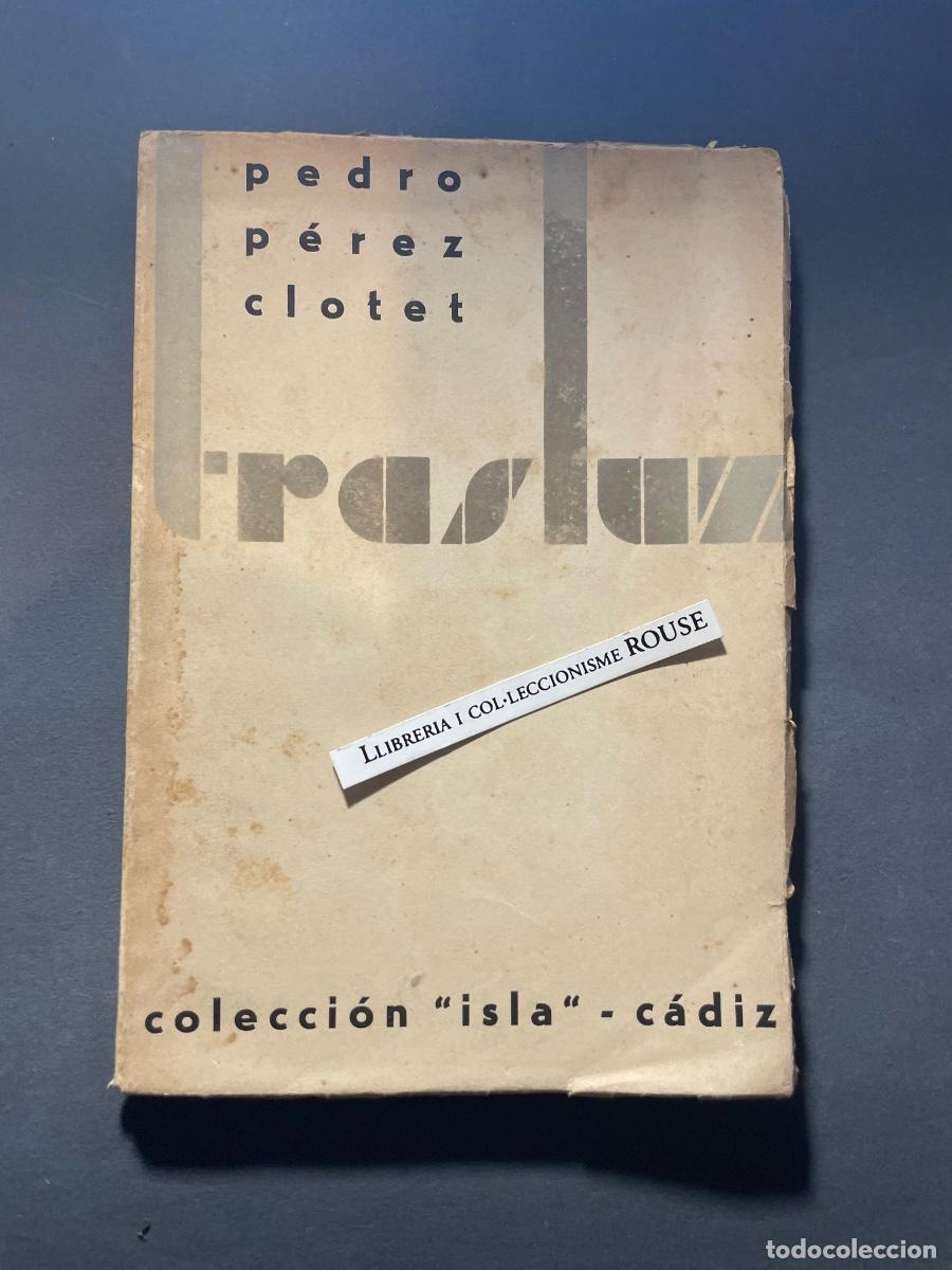 Libros de segunda mano: GENERACI&Oacute;N DEL 27 - PEDRO P&Eacute;REZ CLOTET - TRASLUZ - COLECCI&Oacute;N ''ISLA'' CADIZ 1933 - DEDICATORIA AUT