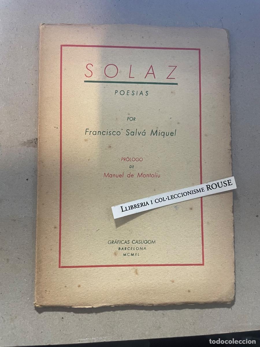 Libros de segunda mano: FRANCISCO SALV&Aacute; MIQUEL - ''SOLAZ'' POESIAS PR&Oacute;LOGO MANUEL DE MONTOLIU , CON DEDICATORIA AUTOGRAFA DE