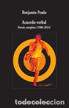 Libros de segunda mano: Acuerdo verbal. Poes&iacute;a completa (1986-2014). - Prado, Benjam&iacute;n.