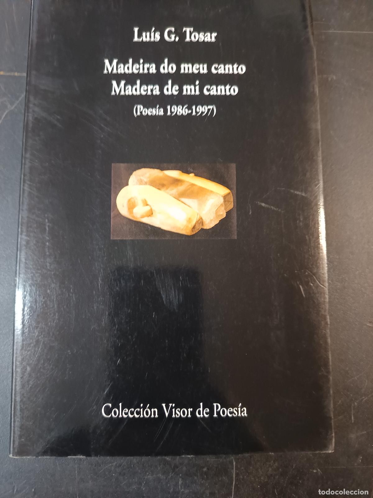 Libros de segunda mano: LUIS G. TOSAR: MADEIRA DO MEU CANTO / MADERA DE MI CANTO (POES&Iacute;A 1986 - 1997) / VISOR, BILINGUE