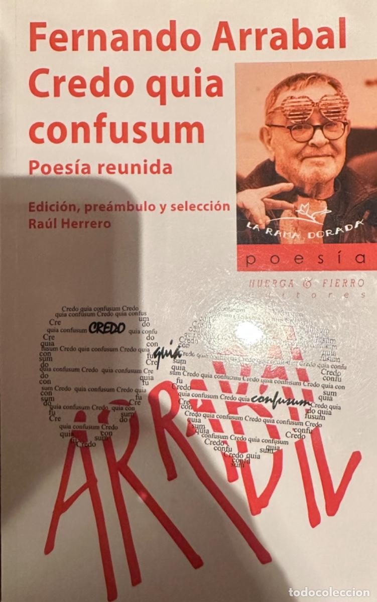Libros de segunda mano: CREDO QUIA CONFUSUM. POES&Iacute;A REUNIDA de FERNANDO ARRABAL