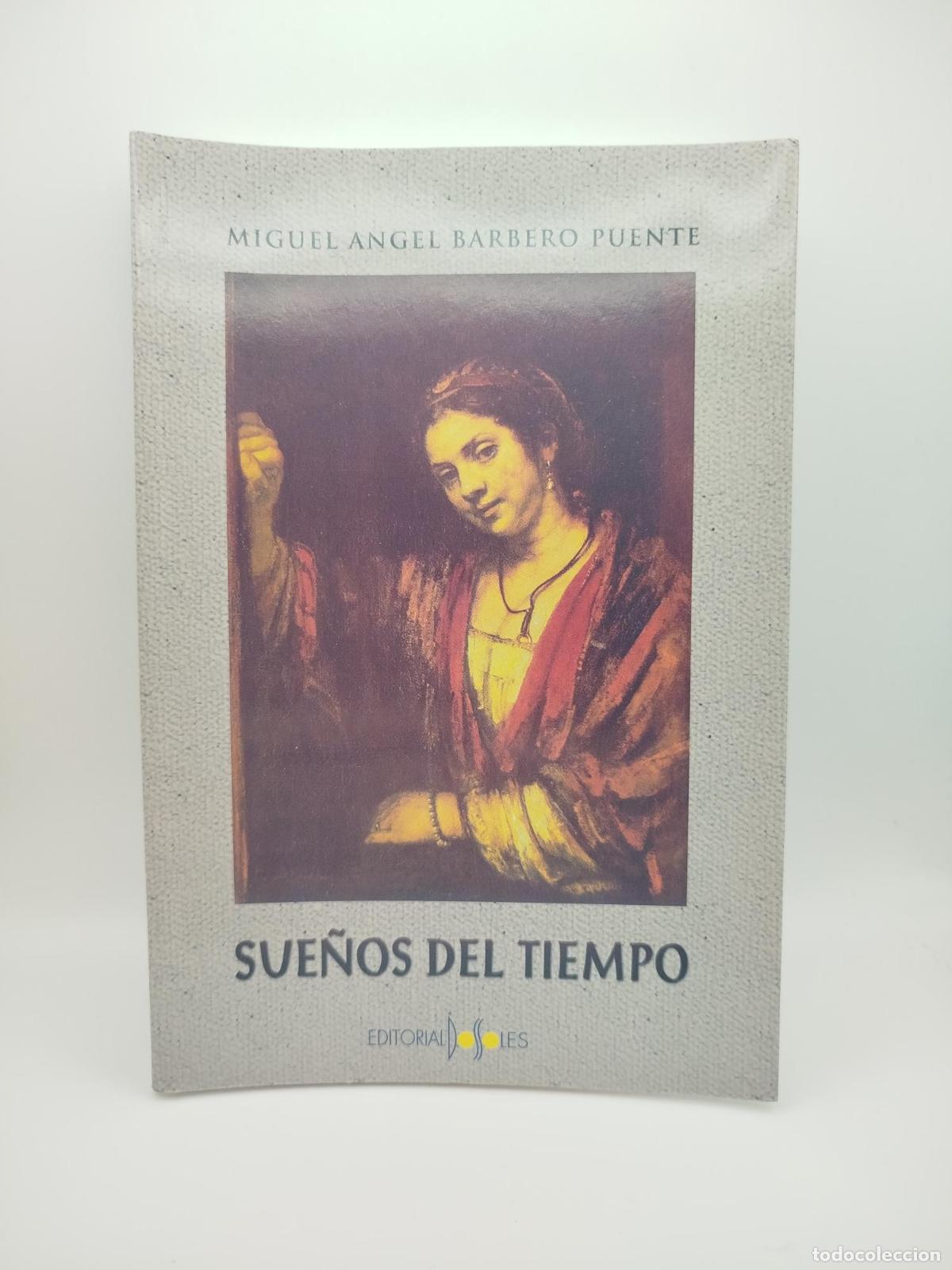 Libros de segunda mano: Sue&ntilde;os del tiempo - Miguel &Aacute;ngel Barbero Puente