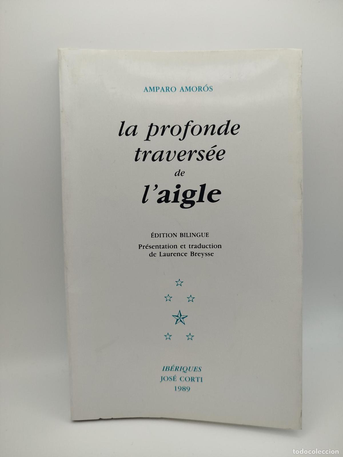 Libros de segunda mano: La profonde travers&eacute;e de l'aigle - Amor&oacute;s, &Aacute;mparo