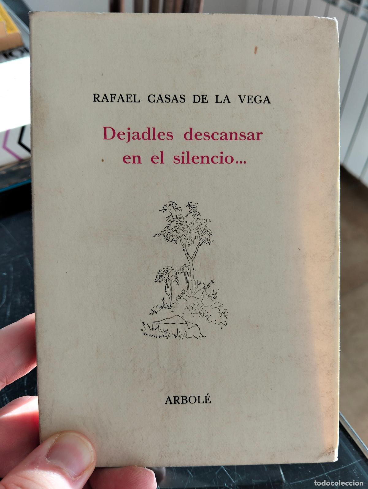Libros de segunda mano: Poesia. Dejadles Descansar en el Silencio, Rafael Casas de la Vega, ed. Arbole, Numerado. 1976