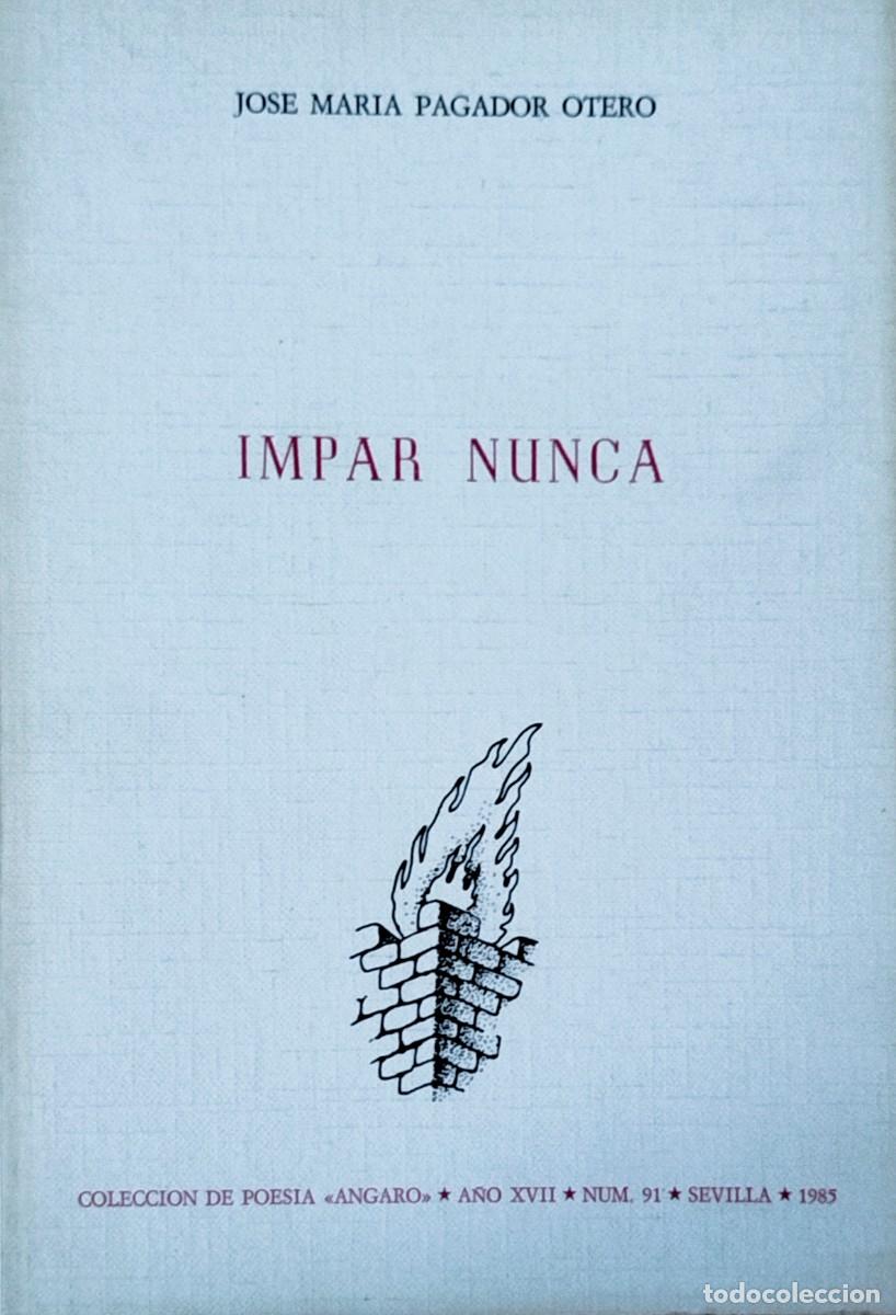 Libros de segunda mano: Jos&eacute; Mar&iacute;a Pagador Otero / Impar nunca / Colecci&oacute;n de Poes&iacute;a Angaro