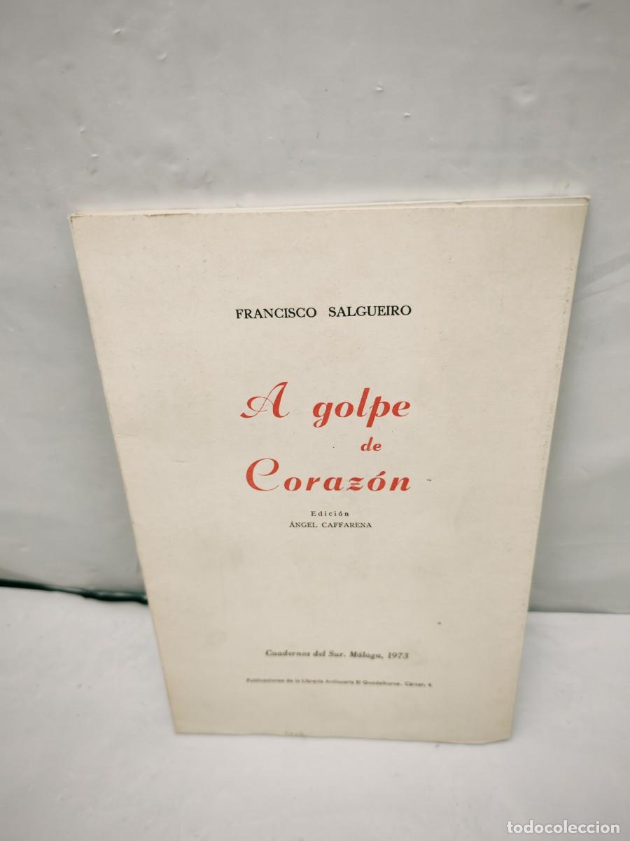 Libri di seconda mano: Francisco Salgueiro: A golpe de coraz&oacute;n (Dedicatoria y firma aut&oacute;grafa de autor a Luis Rosales)