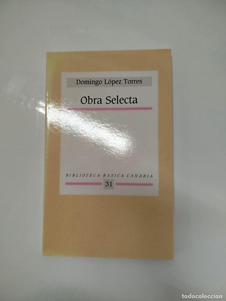 Libros de segunda mano: Domingo L&oacute;pez Torres - Obra selecta - Biblioteca cl&aacute;sica canaria