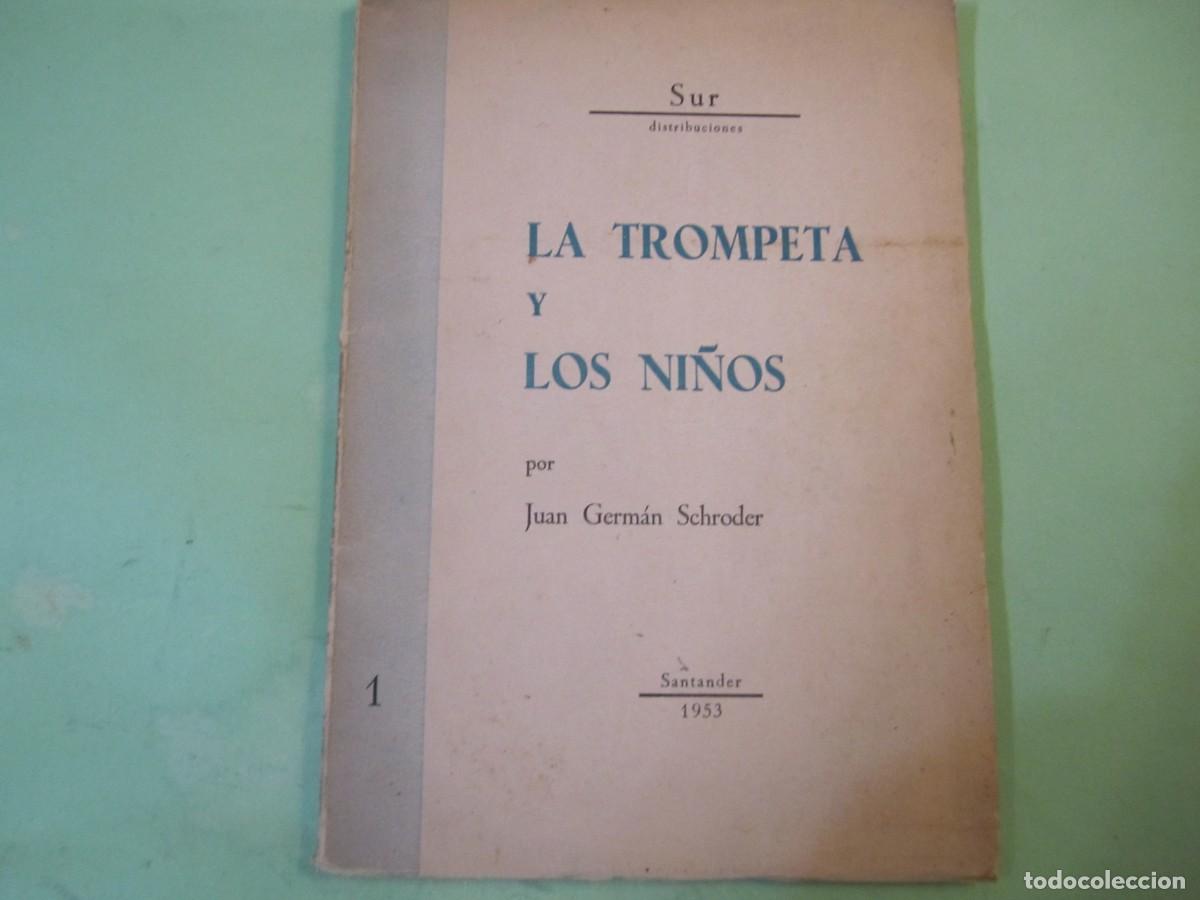 Libros de segunda mano: LA TROMPETA Y LOS NI&Ntilde;OS JUAN GERMAN SCHRODER 1953 SANTANDER -1&ordf; EDICION