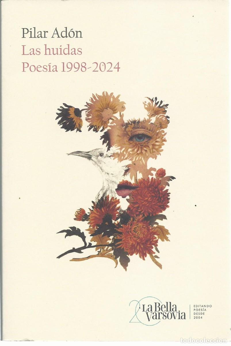 Libros de segunda mano: Pilar AD&Oacute;N : Las huidas. Poes&iacute;a 1998-2024. (Ed. La Bella Varsovia, 2024)