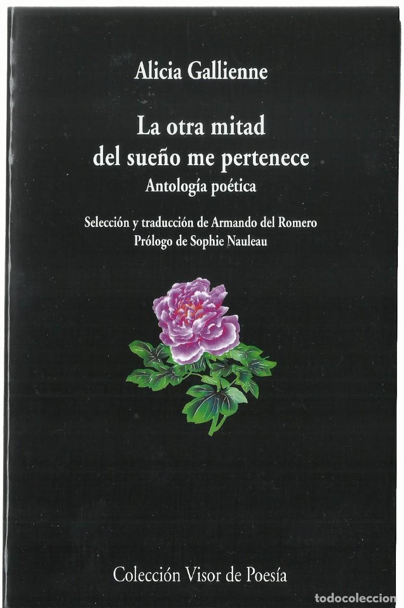 Libros de segunda mano: Alicia GALLIENNE : La otra mitad del sue&ntilde;o me pertenece (Antolog&iacute;a po&eacute;tica). Visor Libros, 2026