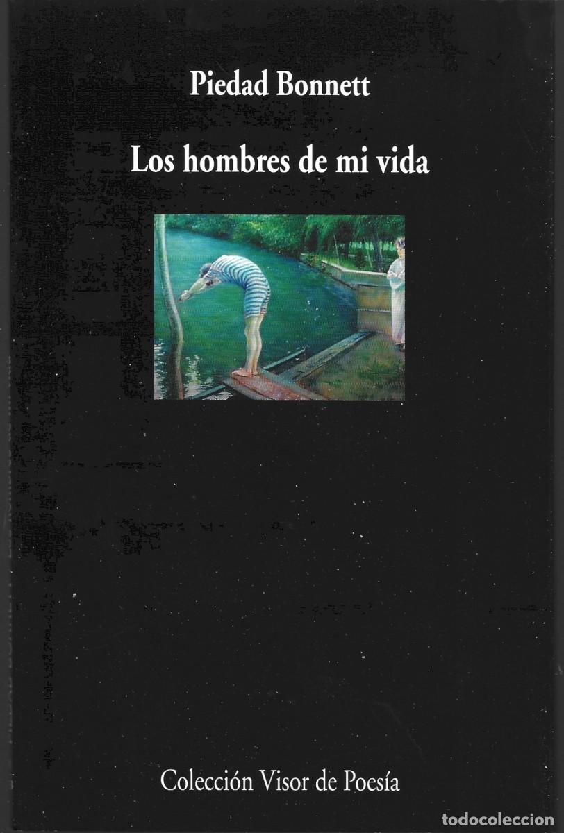 Libros de segunda mano: Piedad BONNETT : Los hombres de mi vida. (Ed. Visor, col. Visor de Poes&iacute;a, 2025)