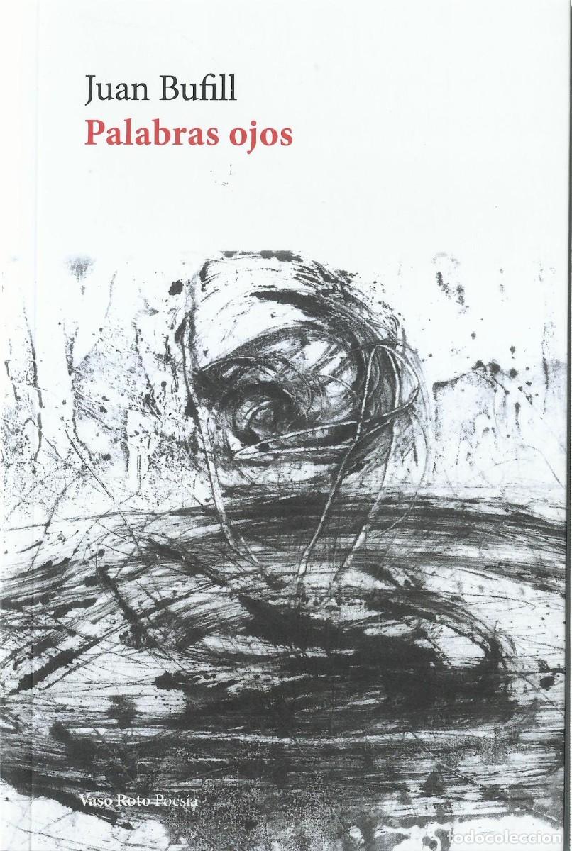 Libros de segunda mano: Juan BUFILL : Palabras ojos. (Vaso Roto eds., 2023)
