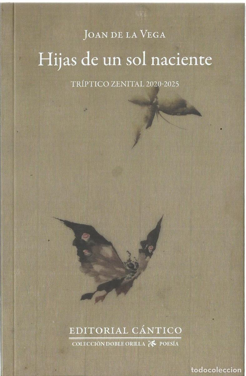 Libros de segunda mano: Joan DE LA VEGA : Hijas de un sol naciente (Tr&iacute;ptico zenital. 2020-2025). Editorial C&aacute;ntico, 2026