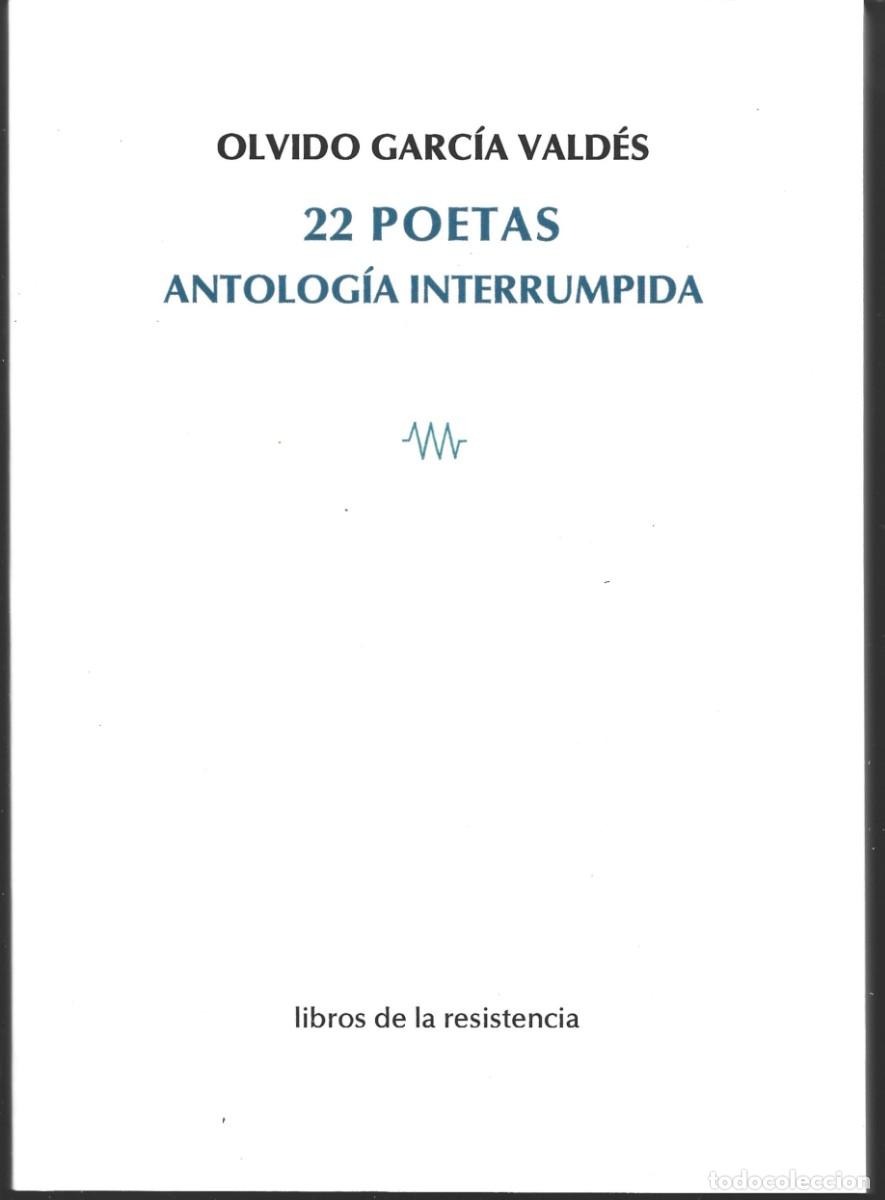 Libros de segunda mano: Olvido GARC&Iacute;A VALD&Eacute;S : 22 Poetas (Antolog&iacute;a interrumpida). Libros de la resistencia, 2025