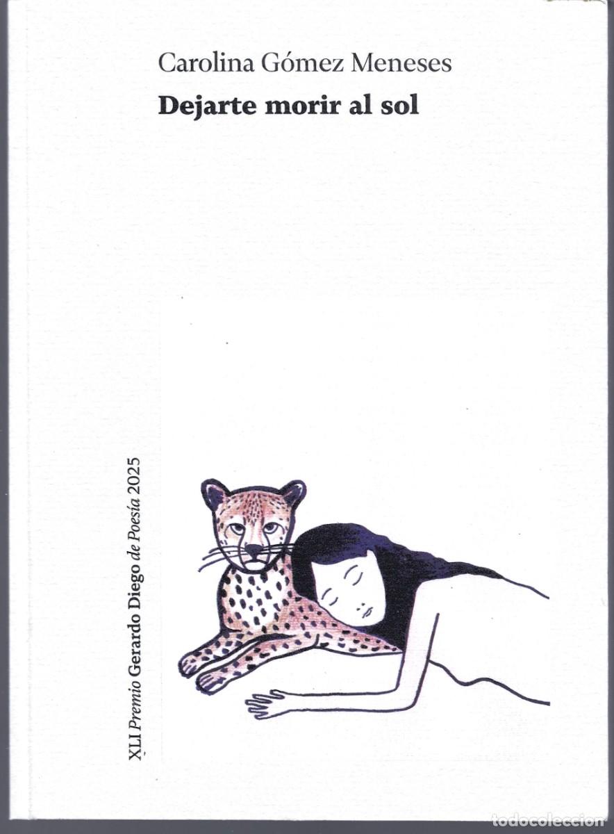 Libros de segunda mano: Carolina G&Oacute;MEZ MENESES : Dejarte morir al sol. (Diputaci&oacute;n de Soria. Premio Gerardo Diego, 2025)