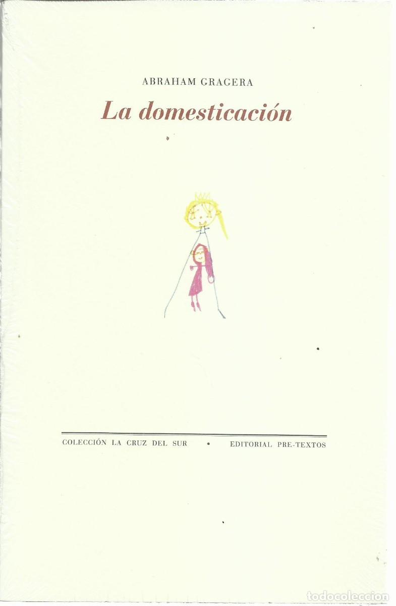 Libros de segunda mano: Abraham GRAGERA : La domesticaci&oacute;n. (Ed. Pre-Textos, col. La Cruz del Sur, 2025)