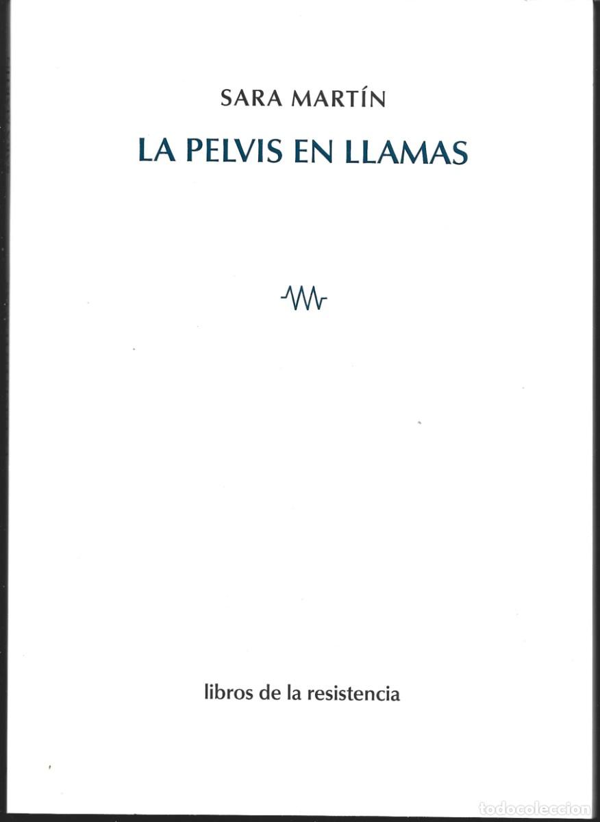 Libros de segunda mano: Sara MART&Iacute;N : La pelvis en llamas. (Libros de la Resistencia, col. poiesis, 2025)