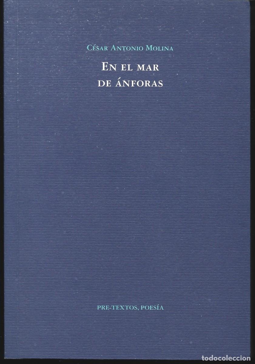 Libros de segunda mano: C&eacute;sar Antonio MOLINA : En el mar de &aacute;nforas. (Ed. Pre-Textos, col. Poes&iacute;a, 2005)