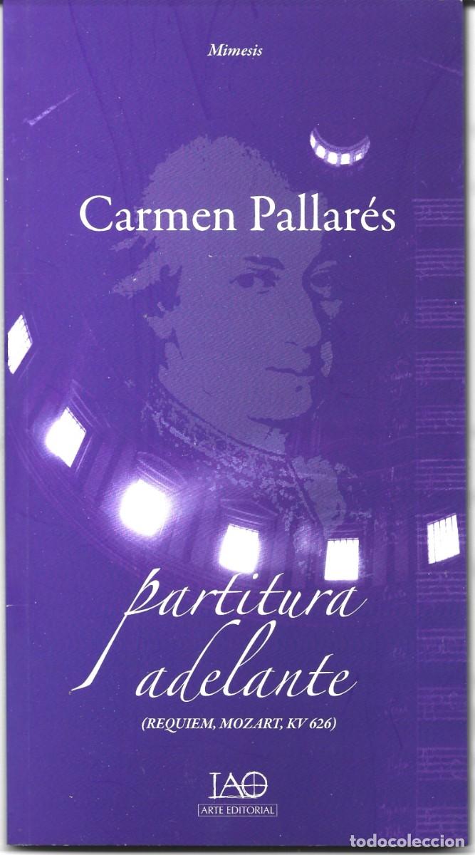 Second hand books: Carmen PALLAR&Eacute;S : Partitura adelante (R&eacute;quiem. Mozart KV 626). I.A.O. Arte Editorial, 2013