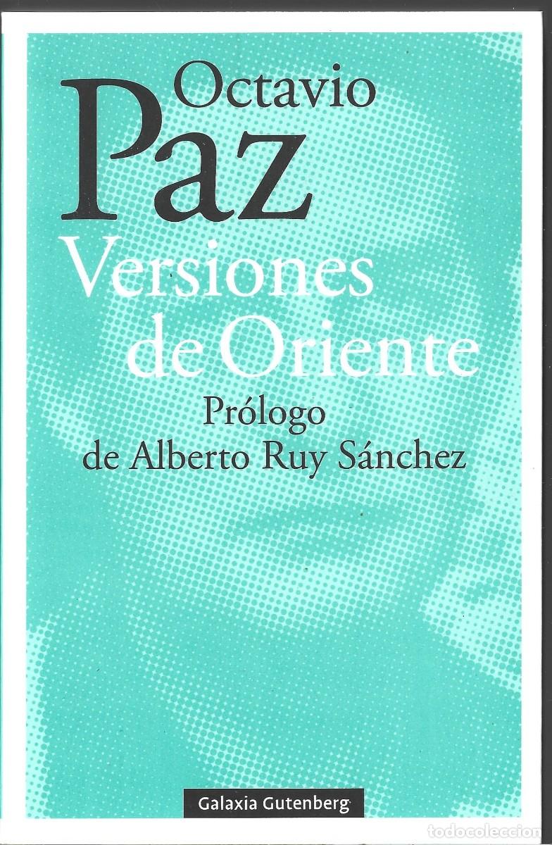 Libros de segunda mano: Octavio PAZ : Versiones de Oriente. (Pr&oacute;logo de Alberto Ruy S&aacute;nchez. Galaxia Gutenberg, 2022)