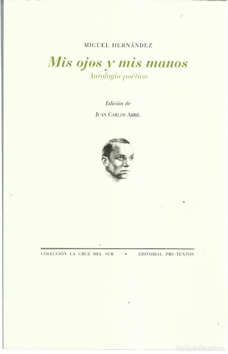 Libros de segunda mano: Miguel HERN&Aacute;NDEZ : Mis ojos y mis manos (Antolog&iacute;a po&eacute;tica). Edici&oacute;n de Juan Carlos Abril. 2026