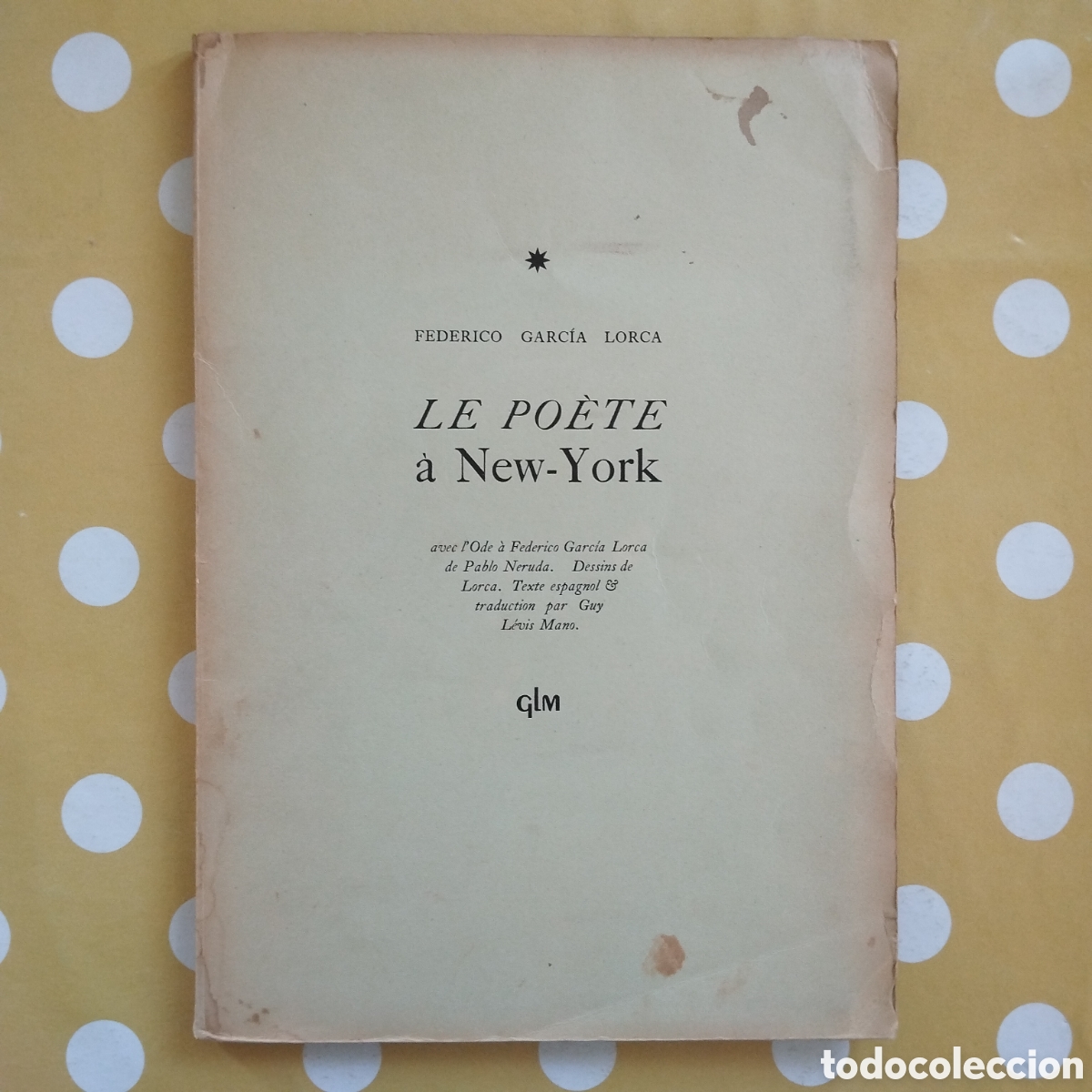 Libros de segunda mano: FEDERICO GARC&Iacute;A LORCA LE POETE A NEW-YORK GLM 1948 572/970