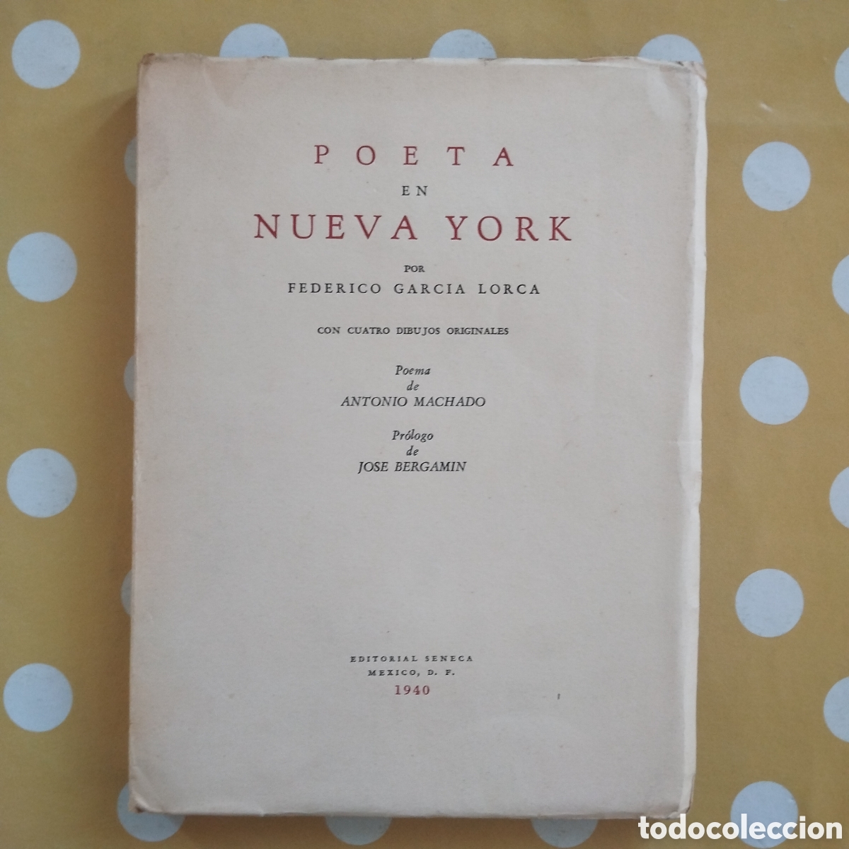 Libros de segunda mano: FEDERICO GARC&Iacute;A LORCA UN POETA EN NUEVA YORK EDITORIAL S&Eacute;NECA M&Eacute;XICO 1940 PRIMERA EDICI&Oacute;N