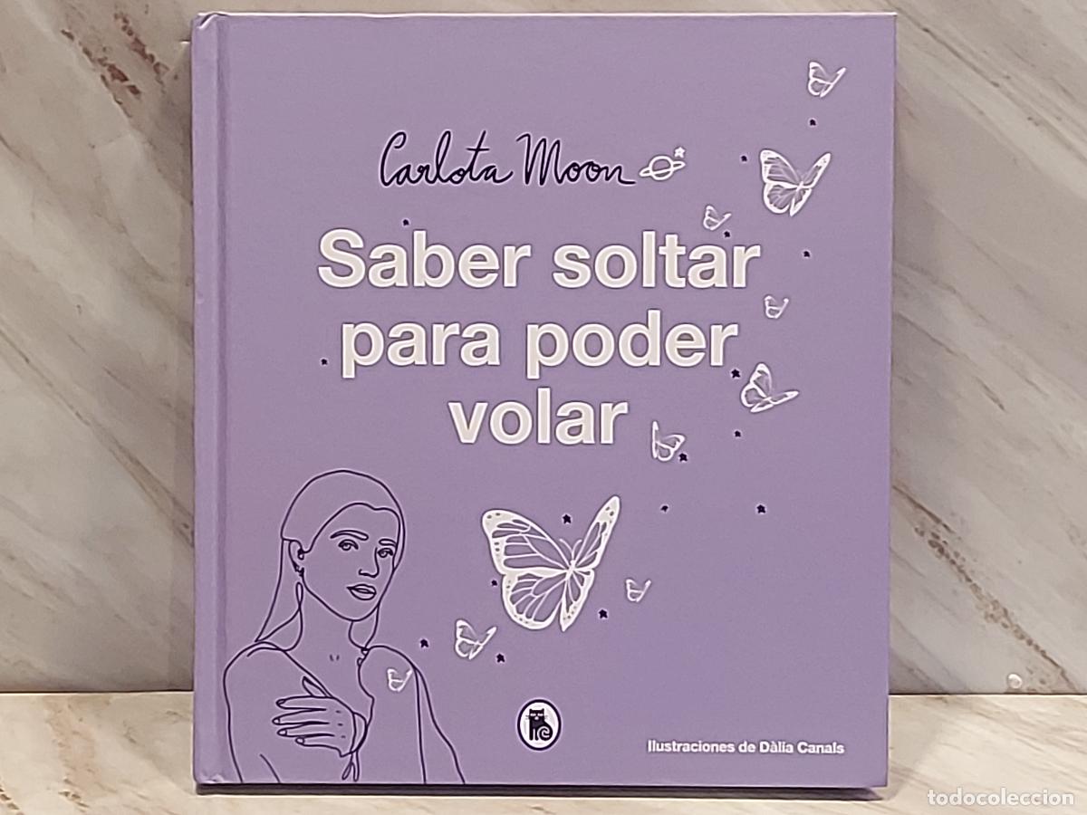 Second hand books: CARLOTA MOON | SABER SOLTAR PARA PODER VOLAR | BRUGUERA | 1&ordf; EDICI&Oacute;N 2021 | TAPA DURA
