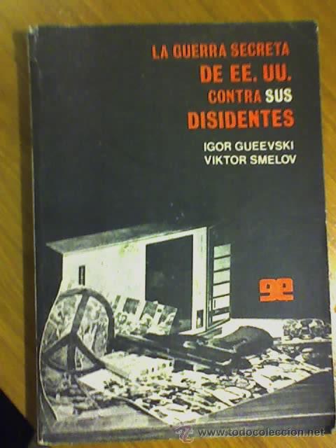 Libri di seconda mano: LA GUERRA SECRETA DE EE.UU. CONTRA SUS DISIDENTES, por Igor Gueevski y V. Smelov - Argentina - RARO!