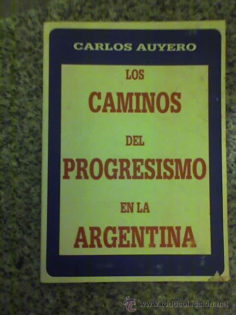 Libros de segunda mano: LOS CAMINOS DEL PROGRESISMO EN LA ARGENTINA, por Carlos Auyero - 1993