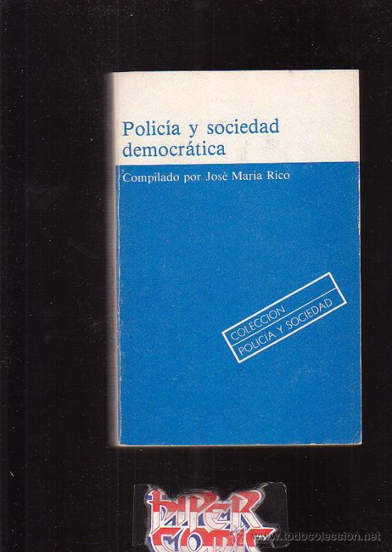 Second hand books: POLICIA Y SOCIEDAD DEMOCRATICA /POR: JOSE M&ordf; RICO -edita- MINISTERIO DEL INTERIOR 1983