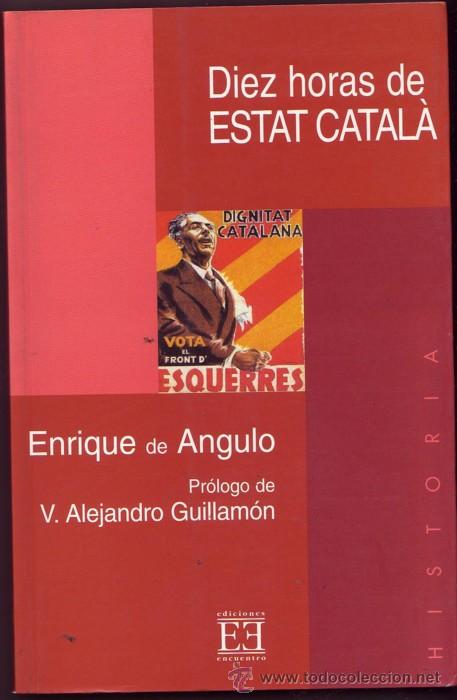 Libri di seconda mano: 10 HORAS DE ESTAT CATALA: LA INSURRECCION SEPARATISTA DE ESQUERRA REPUBLICANA... Oct 1934