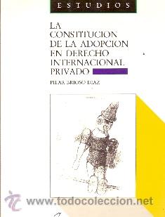 Libros de segunda mano: LA CONSTITUCI&Oacute;N DE LA ADOPCI&Oacute;N EN DERECHO INTERNACIONAL PRIVADO (Madrid, 1990) Ex&aacute;men exaustivo de l