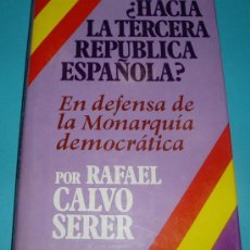 Libros de segunda mano: ¿HACIA LA TERCERA REPÚBLICA ESPAÑOLA?. RAFAEL CALVO SERER. Lote 25644331