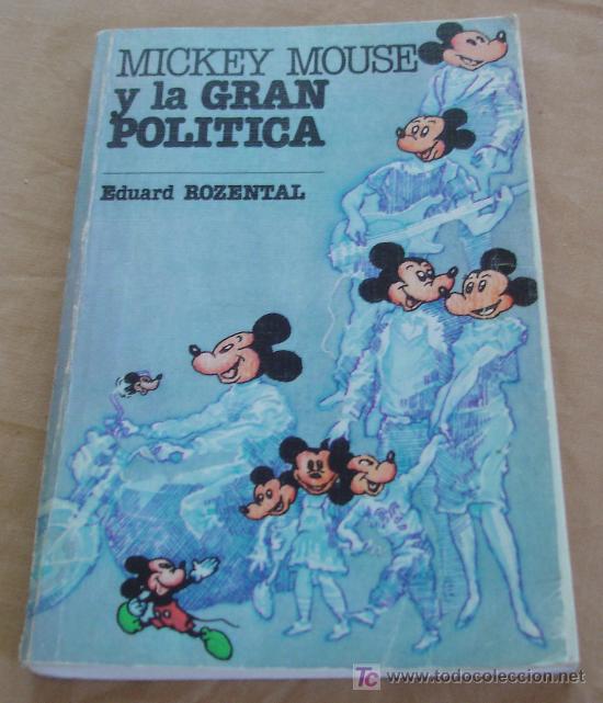 Libros de segunda mano: MICKEY MOUSE Y LA GRAN POLITICA - EDUARD ROZENTAL.
