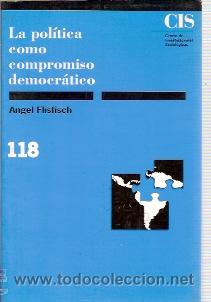 Libros de segunda mano: LA POL&Iacute;TICA COMO COMPROMISO DEMOCR&Aacute;TICO (Madrid, 1991), por Angel Flisfisch