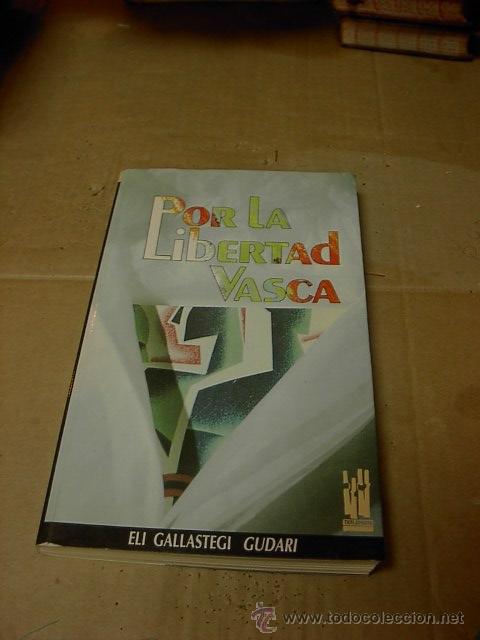 Libri di seconda mano: Por la libertad vasca, Eli Gallastegi Gudari, Ed Txalaparta, n&ordm; 17