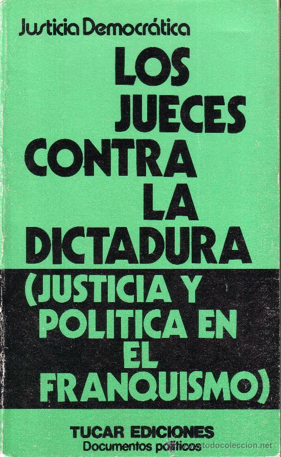 Gebrauchte B&uuml;cher: LOS JUECES CONTRA LA DICTADURA (JUSTICIA Y POL&Iacute;TICA EN EL FRANQUISMO). Justicia Democr&aacute;tica.