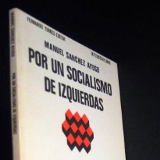 Libros de segunda mano: POR UN SOCIALISMO DE IZQUIERDAS, DE MANUEL SÁNCHEZ AYUSO. PSP. TIERNO. MORODO. TRANSICIÓN. . Lote 25350051