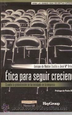 Second hand books: &Eacute;TICA PARA SEGUIR CRECIENDO. Cuando la globalizaci&oacute;n se ha instalado en la empresa (Madrid, 2001)