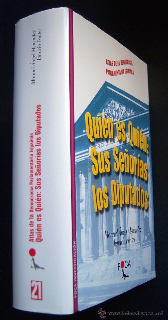 Libri di seconda mano: Atlas de la Democracia Parlamentaria Espa&ntilde;ola. Qui&eacute;n es Qui&eacute;n: Diputados.1585 biograf&iacute;as. I. Fontes.