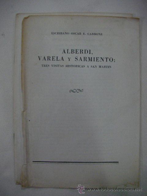 Livres d'occasion: ALVERDI, VARELA Y SARMIENTO: TRES VISITAS HISTORICAS A SAN MARTIN DE ESCRIBANO OSCAR CARBONE