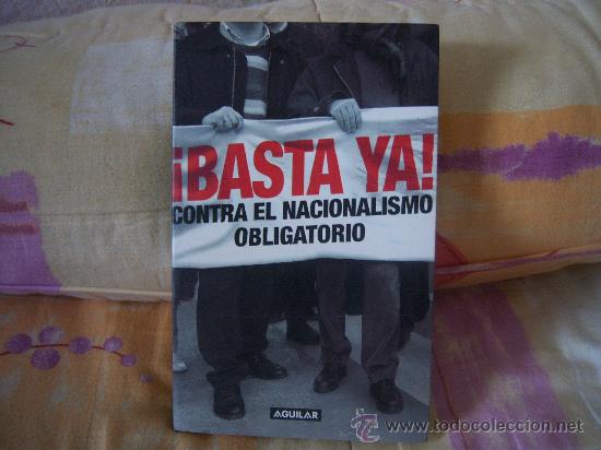 Second hand books: &iexcl;BASTA YA! CONTRA EL NACIONALISMO OBLIGATORIO