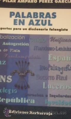 Gebrauchte B&uuml;cher: PALABRAS EN AZUL. Aportes para un diccionario Falangista (Madrid, 2011)