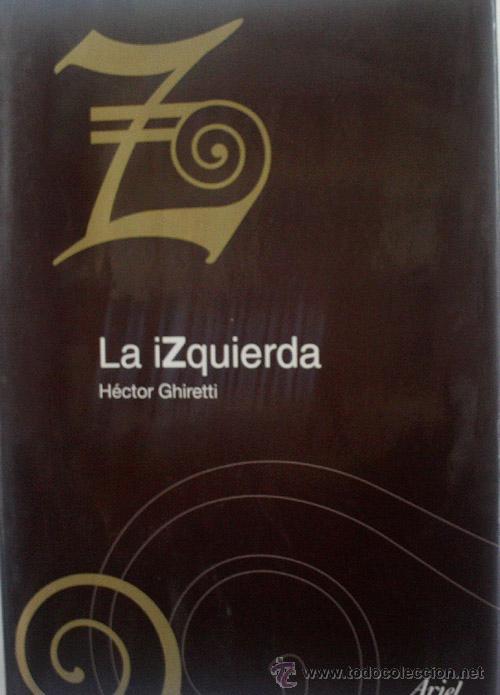 Libros de segunda mano: LA IZQUIERDA. GHIRETTI H&eacute;ctor. 2002 - Foto 1