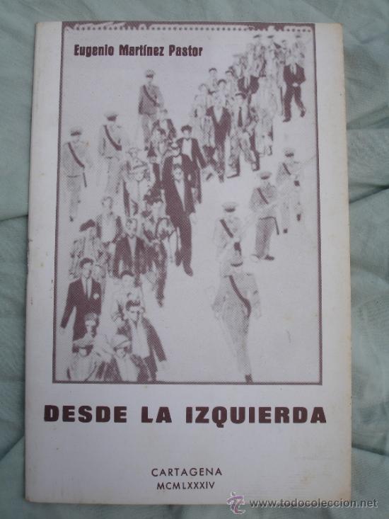 Gebrauchte B&uuml;cher: DESDE LA IZQUIERDA EUGENIO MARTINEZ PASTOR CARTAGENA 1984