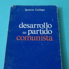 Libros de segunda mano: DESARROLLO DEL PARTIDO COMUNISTA. IGNACIO GALLEGO. COLECCIÓN EBRO. Lote 34845894